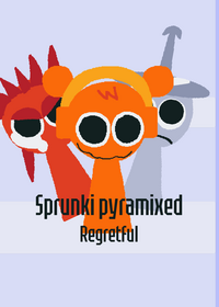 Sprunki pyramixed: regretful (you dont...