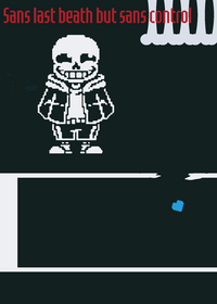 Sans last breath but you control sans