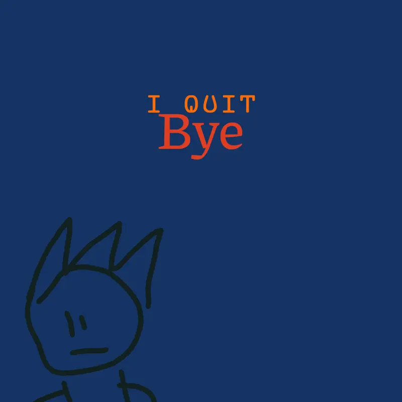 I QUIT by @lugobor_creates