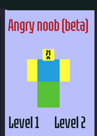 Angry noob beta