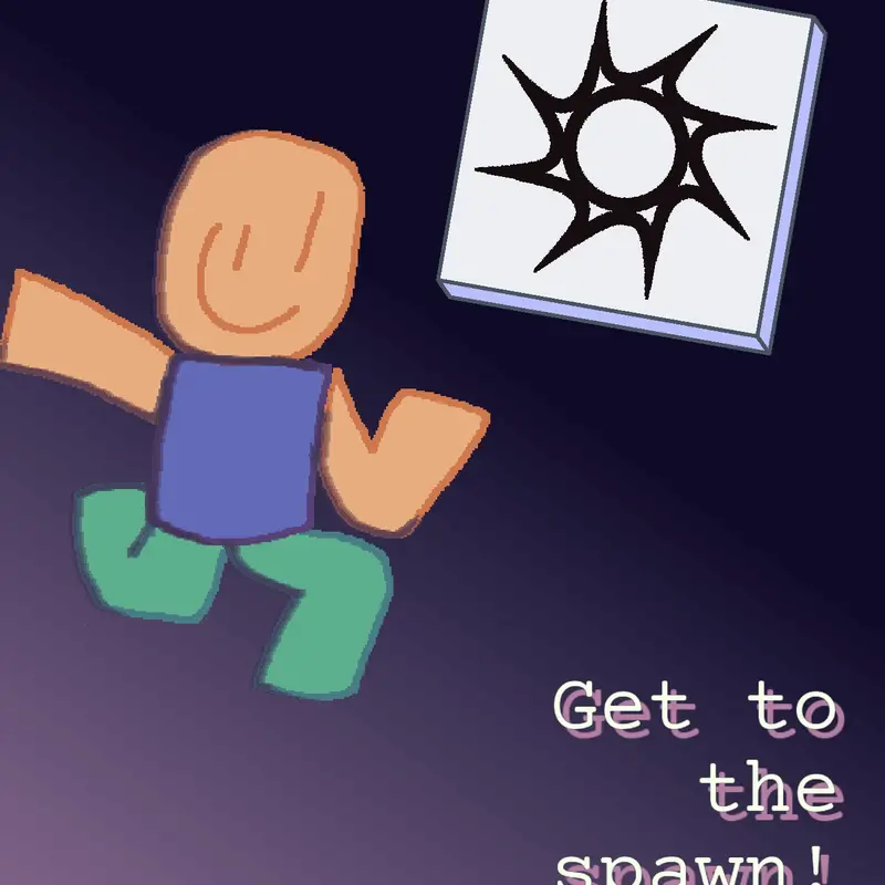 Get to the spawn by @-Keso-