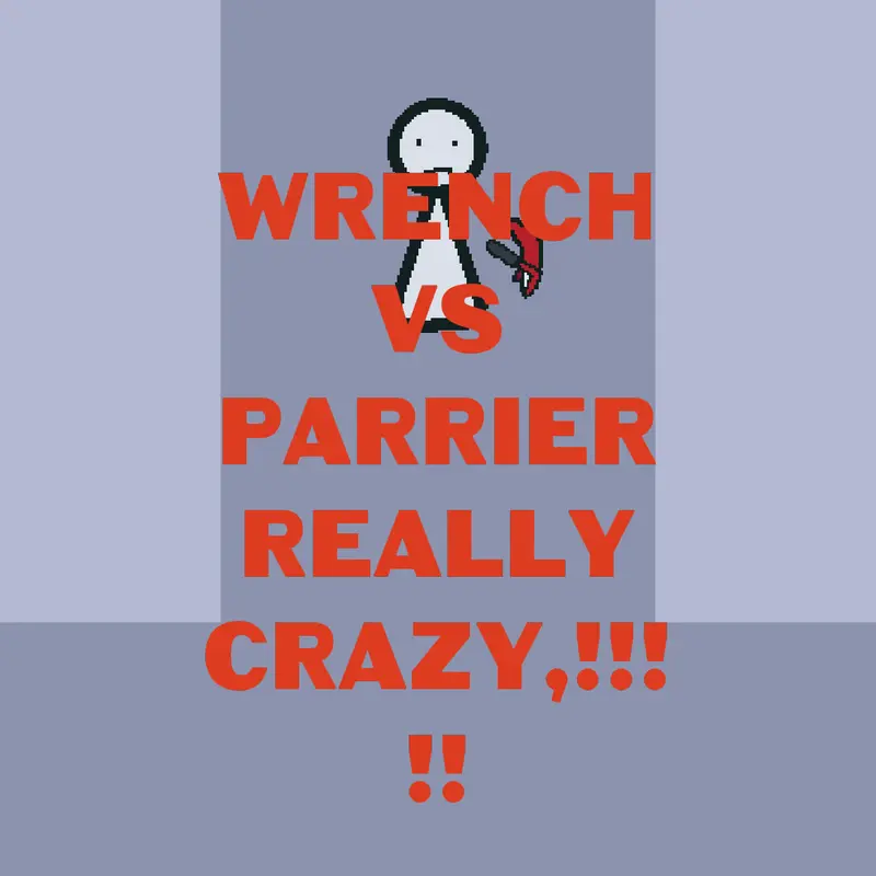 Wrench vs Parrier by @somecastleaccount