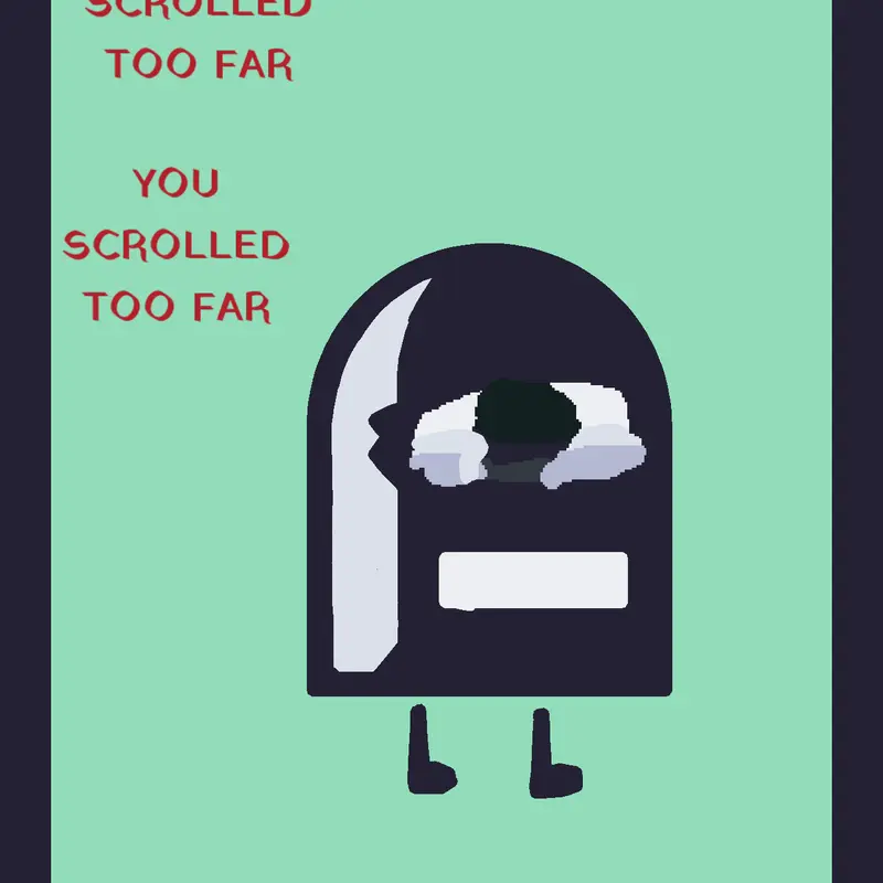 YOUSCROLLEDTOOMUCH by @mrmattbro