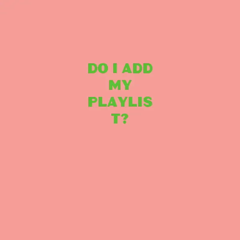 Do I add my playlist? by @cesusplays