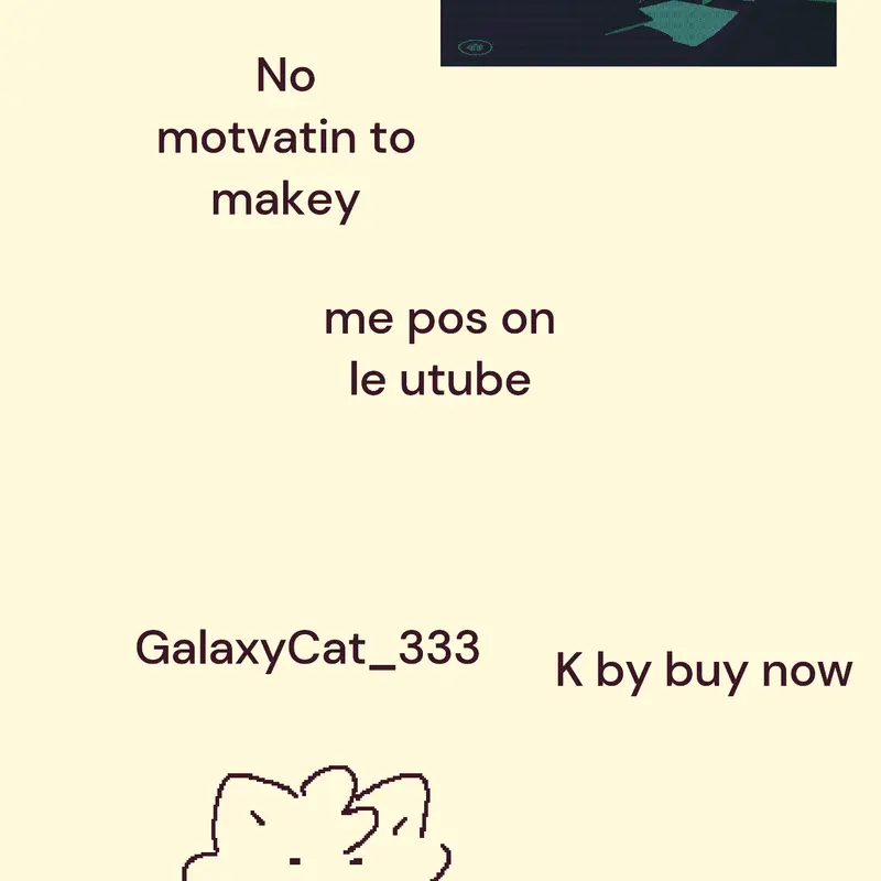 Lack of uploads by @GalaxyCat__Official3